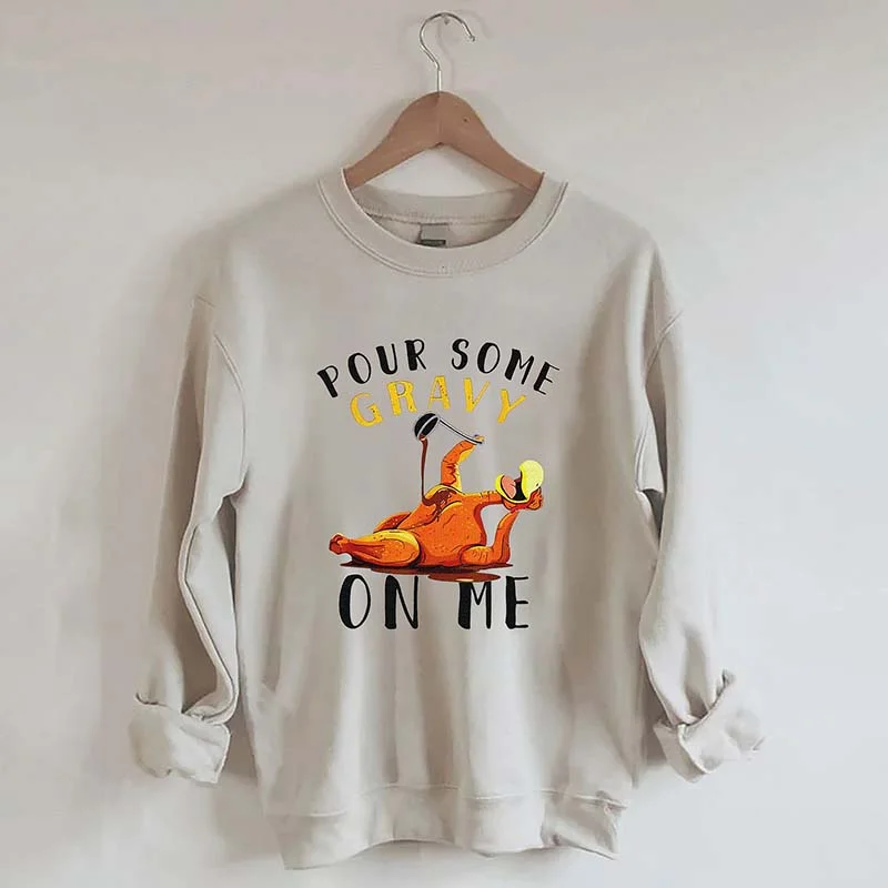 Sweatshirt for summer outings -Pour Some Gravy On Me Sweatshirt