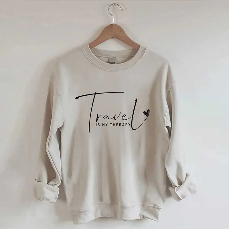 Sweatshirt for spring trips -Travel Is My Therapy Sweatshirt