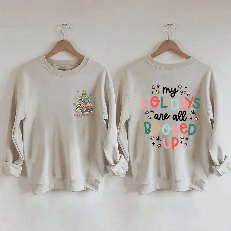 Sweatshirt for winter nights -All Booked For Christmas Lovers Sweatshirt