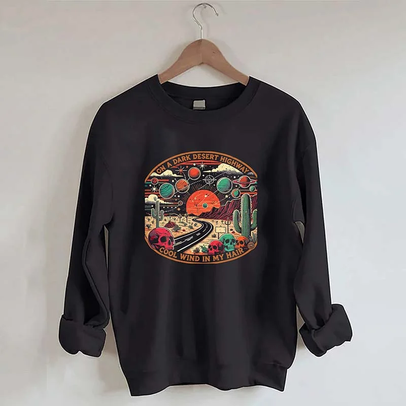 Sweatshirt for spring nights -On A Dark Desert Highway Cool Wind In My Hair Sweatshirt